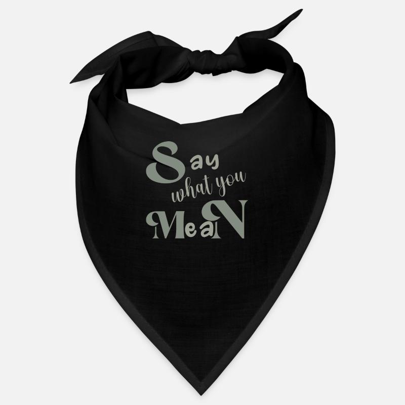 Say what you mean dites ce que vous pensez Bandana