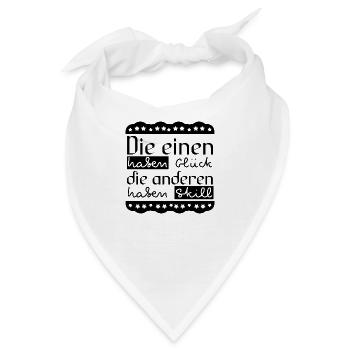 Die einen haben Glück, die anderen haben Skill - Bandana - Weiß - Vorne