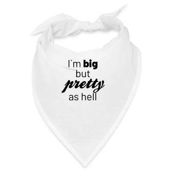 Im big but pretty as hell - Bandana - Weiß - Vorne