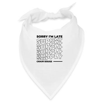 Sorry I'm Late. Supply Chain Issues - Bandana - Weiß - Vorne