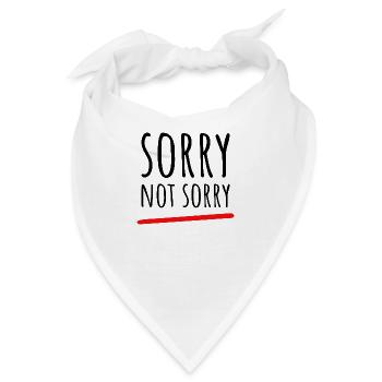 Sorry Not Sorry. Ironisches und Lustiges Design - Bandana - Weiß - Vorne