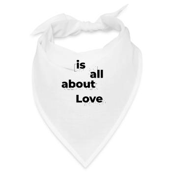 "is all about Love" schwarz - Bandana - Weiß - Vorne