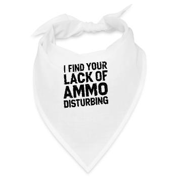 Humor für Waffenfreunde – "I Find Your Lack Of Amm - Bandana - Weiß - Vorne