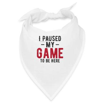 I Paused My Game to Be Here – Gaming Humor Design - Bandana - Weiß - Vorne