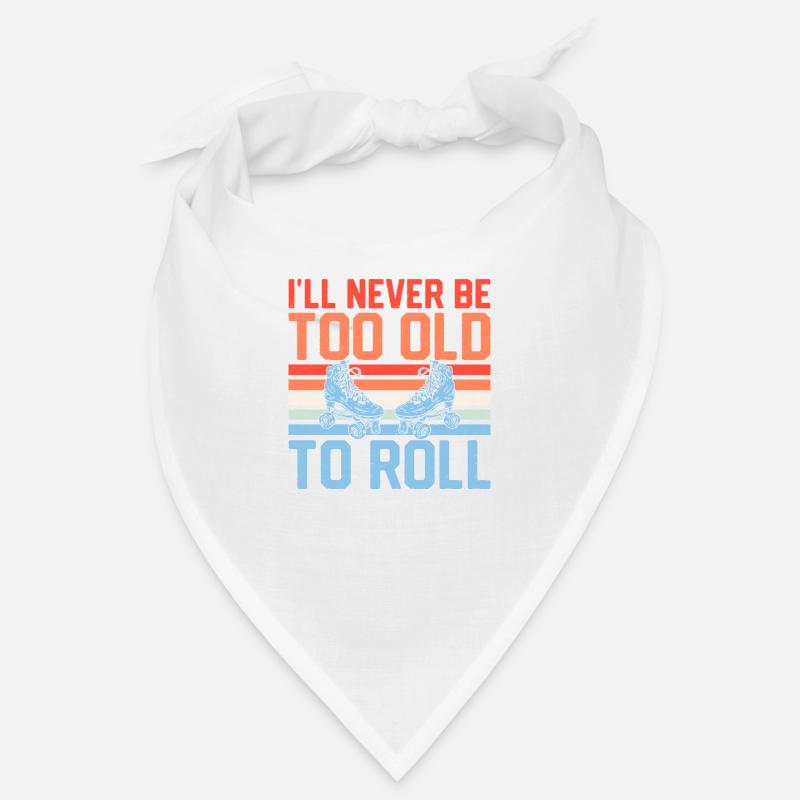 I'll Never Be Too Old To Roll Roller Derby Skating Bandana
