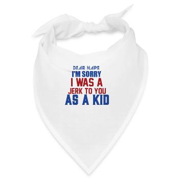 SORRY I WAS A JERK TO YOU AS A KID - Bandana - Weiß - Vorne