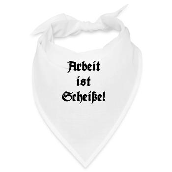 Arbeit ist Scheiße! - Bandana - Weiß - Vorne