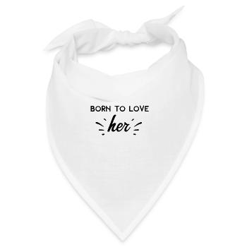 Born To Love Her - Bandana - Weiß - Vorne