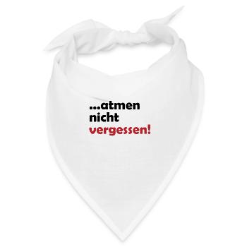 ...atmen nicht vergessen Geschenk - Bandana - Weiß - Vorne
