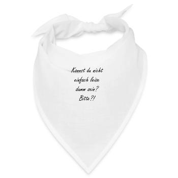 Kannst du nicht leise dumm sein? - Bandana - Weiß - Vorne