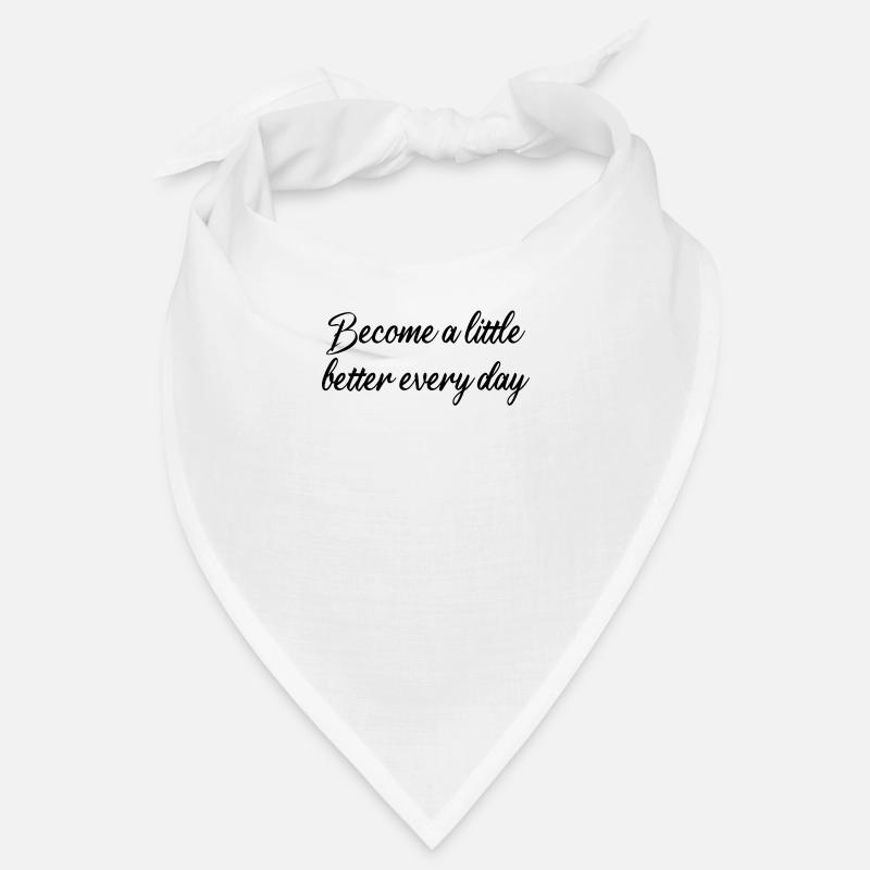 Geschenkidee Become a little better every day Bandana