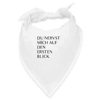 Du nervst mich auf den ersten Blick - Bandana - Weiß - Vorne