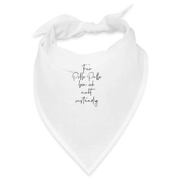 Für pille palle bin ich nicht zuständig - Bandana - Weiß - Vorne