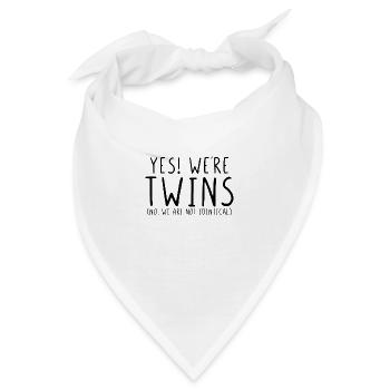 Yes we are twins no we are not identical - Bandana - Weiß - Vorne
