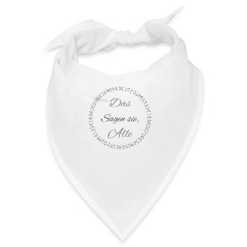 Das sagen sie, Alle - Bandana - Weiß - Vorne