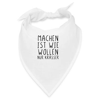 Machen ist wie wollen nur krasser - Bandana - Weiß - Vorne