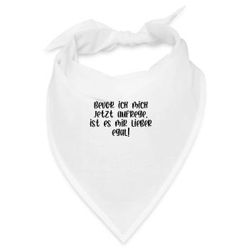 Bevor ich mich jetzt aufrege ist es mir egal - Bandana - Weiß - Vorne