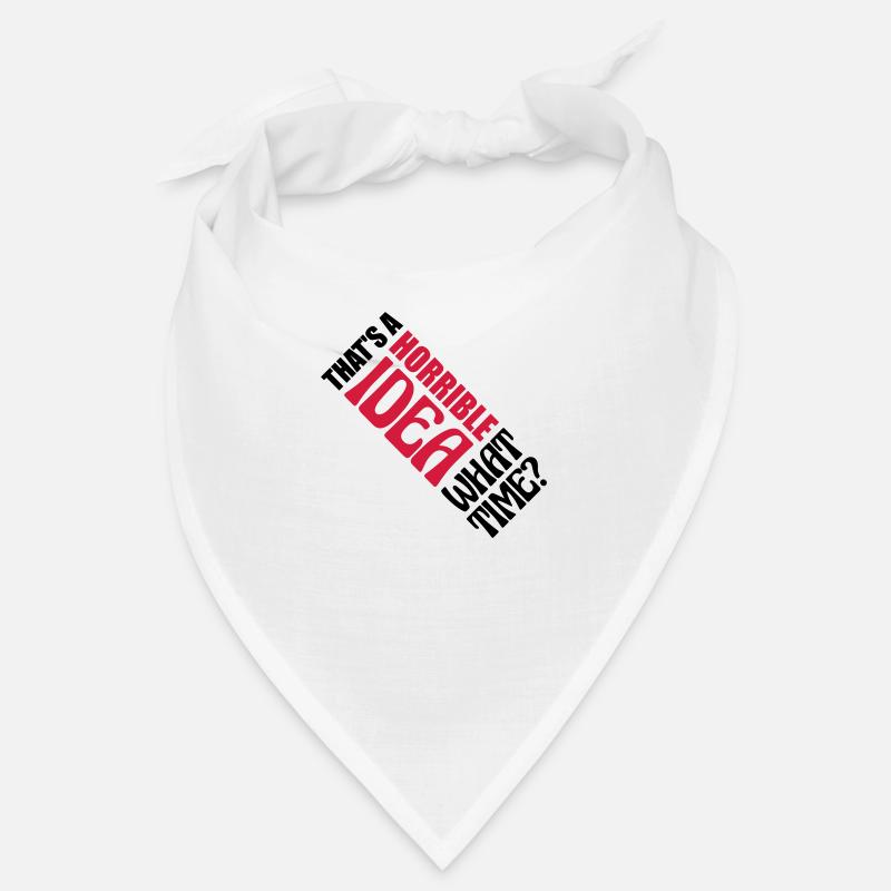 Thats a horrible Idea Bandana