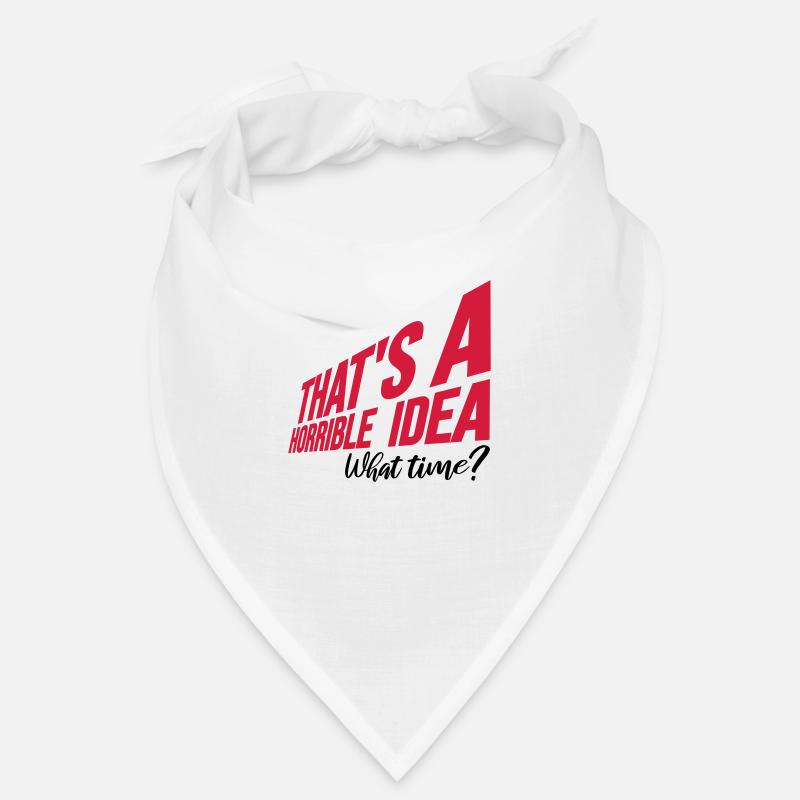Thats a horrible Idea Bandana