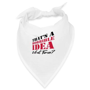 Spruch Lustig Schreckliche Idee - Bandana - Weiß - Vorne