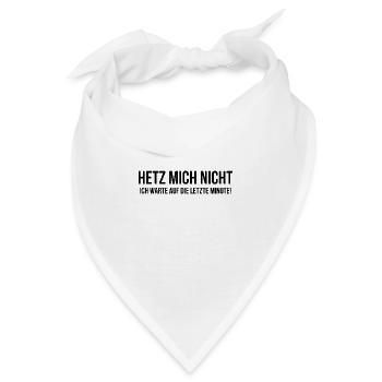 Hetz mich nicht ich warte auf die letzte Minute - Bandana - Weiß - Vorne