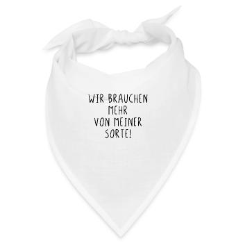 Wir brauchen mehr von meiner Sorte - Bandana - Weiß - Vorne