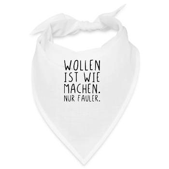 Wollen ist wie machen nur fauler - Bandana - Weiß - Vorne