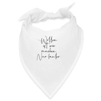 Wollen ist wie machen nur fauler - Bandana - Weiß - Vorne