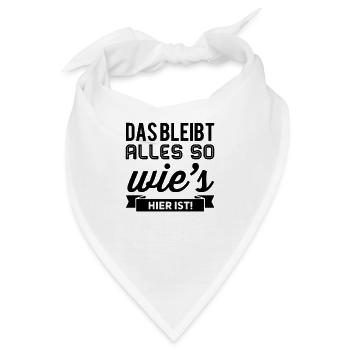 Das Bleibt Alles So Wies Hier Ist! - Bandana - Weiß - Vorne