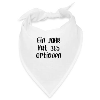 Ein Jahr hat 365 Optionen - Bandana - Weiß - Vorne