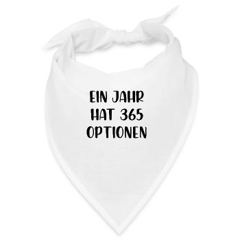 Ein Jahr hat 365 Optionen - Bandana - Weiß - Vorne