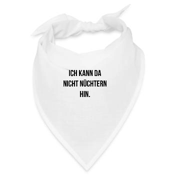 Ich kann da nicht nüchtern hin - Bandana - Weiß - Vorne