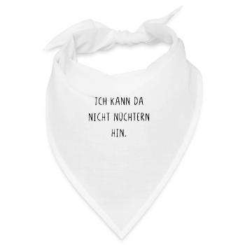 Ich kann da nicht nüchtern hin - Bandana - Weiß - Vorne
