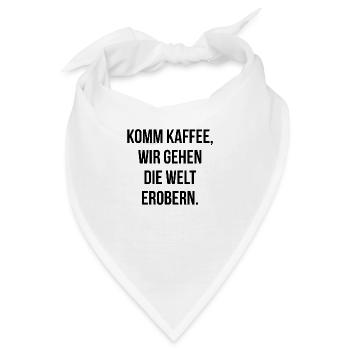 Komm Kaffee wir gehen die Welt erobern - Bandana - Weiß - Vorne