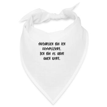 Natürlich bin ich kompliziert bin es aber wert - Bandana - Weiß - Vorne