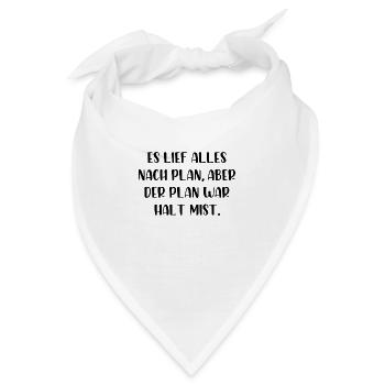 Es lief alles nach Plan aber der Plan war Mist - Bandana - Weiß - Vorne