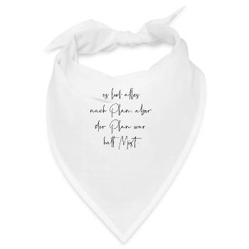 Es lief alles nach Plan aber der Plan war Mist - Bandana - Weiß - Vorne