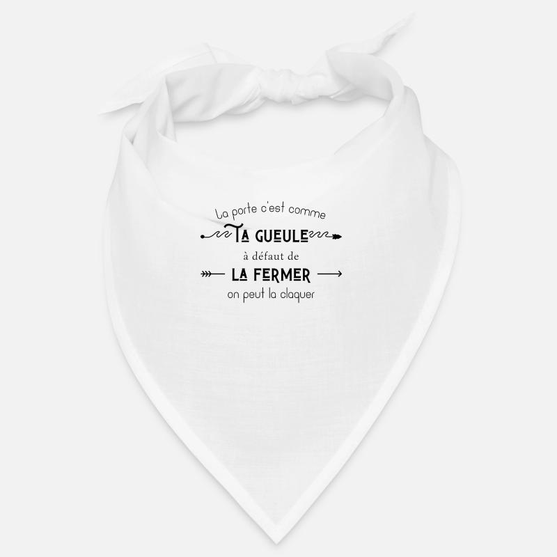 La porte c’est comme ta gueule Bandana