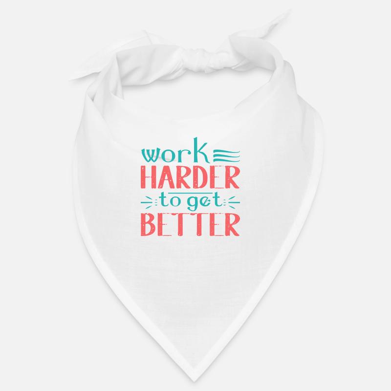 Work Harder to get Better Bandana