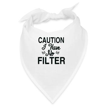 Caution I Have No Filter - Bandana - Weiß - Vorne