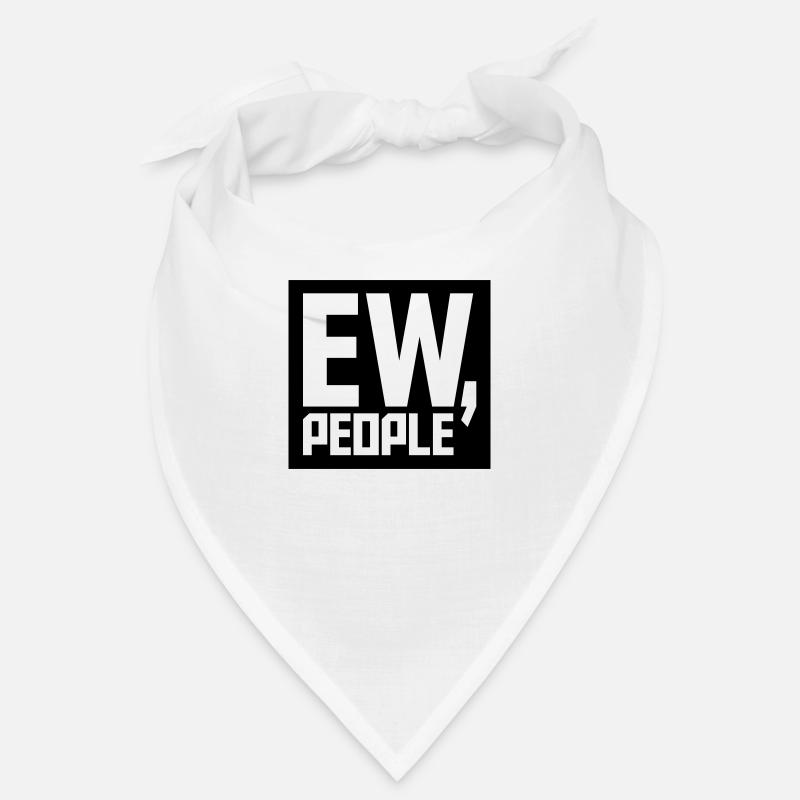 ew people lustiges Zitat Bandana