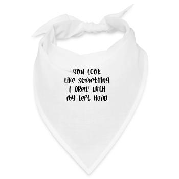 You look like something I drew with my left hand - Bandana - Weiß - Vorne