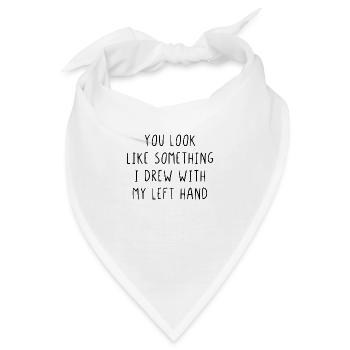 You look like something I drew with my left hand - Bandana - Weiß - Vorne