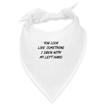 You look like something I drew with my left hand - Bandana - Weiß - Vorne