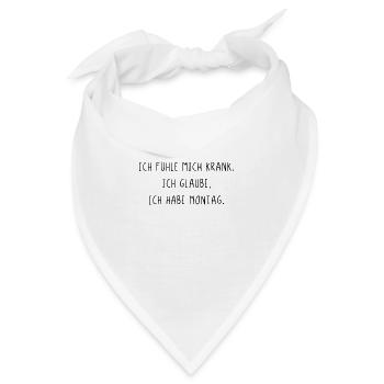 Ich fühle mich krank ich glaube ich habe Montag - Bandana - Weiß - Vorne
