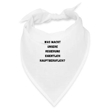 Was macht unsere Regierung - Bandana - Weiß - Vorne