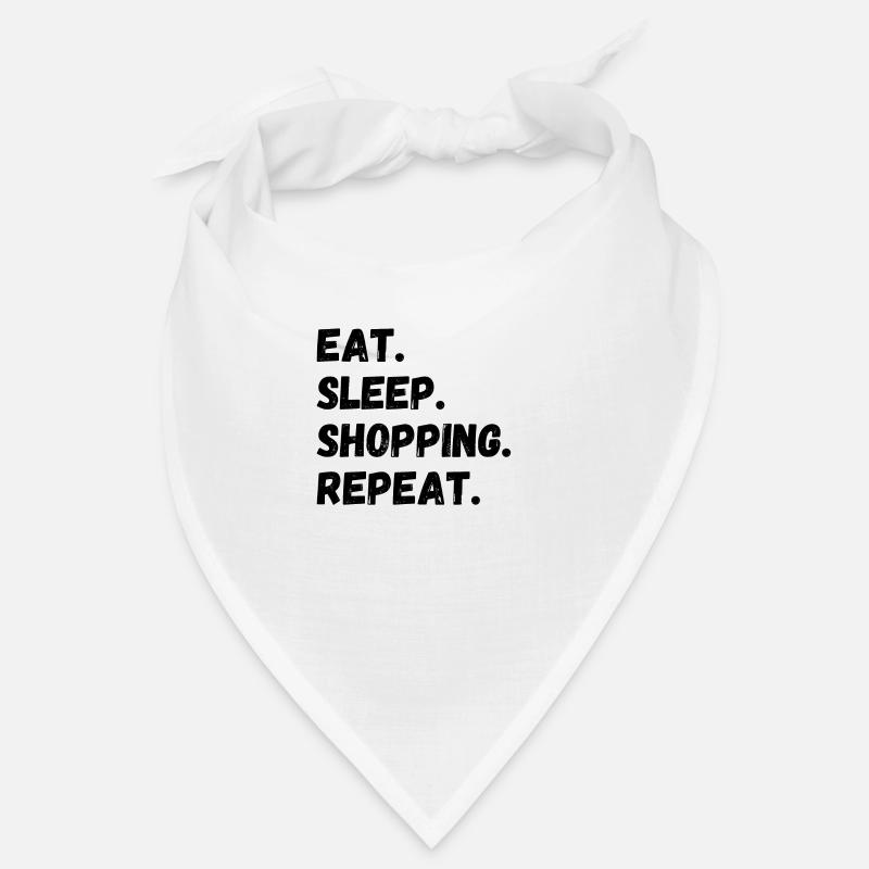 Manger dormir Shopping Répéter Bandana