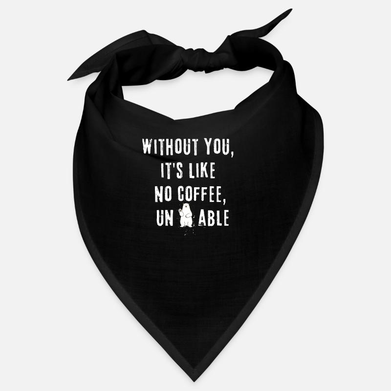 Sans toi, c’est comme pas de café insupportable Bandana