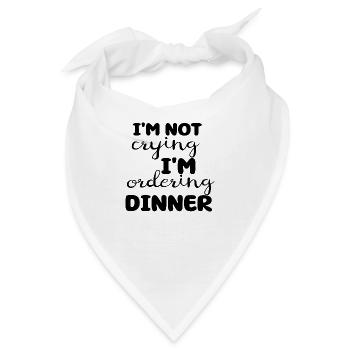I´m not crying I´m ordering Dinner - Bandana - Weiß - Vorne
