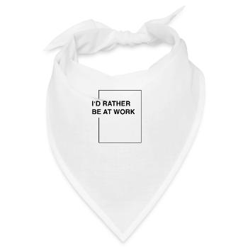 I'd rather be at work - Bandana - Weiß - Vorne